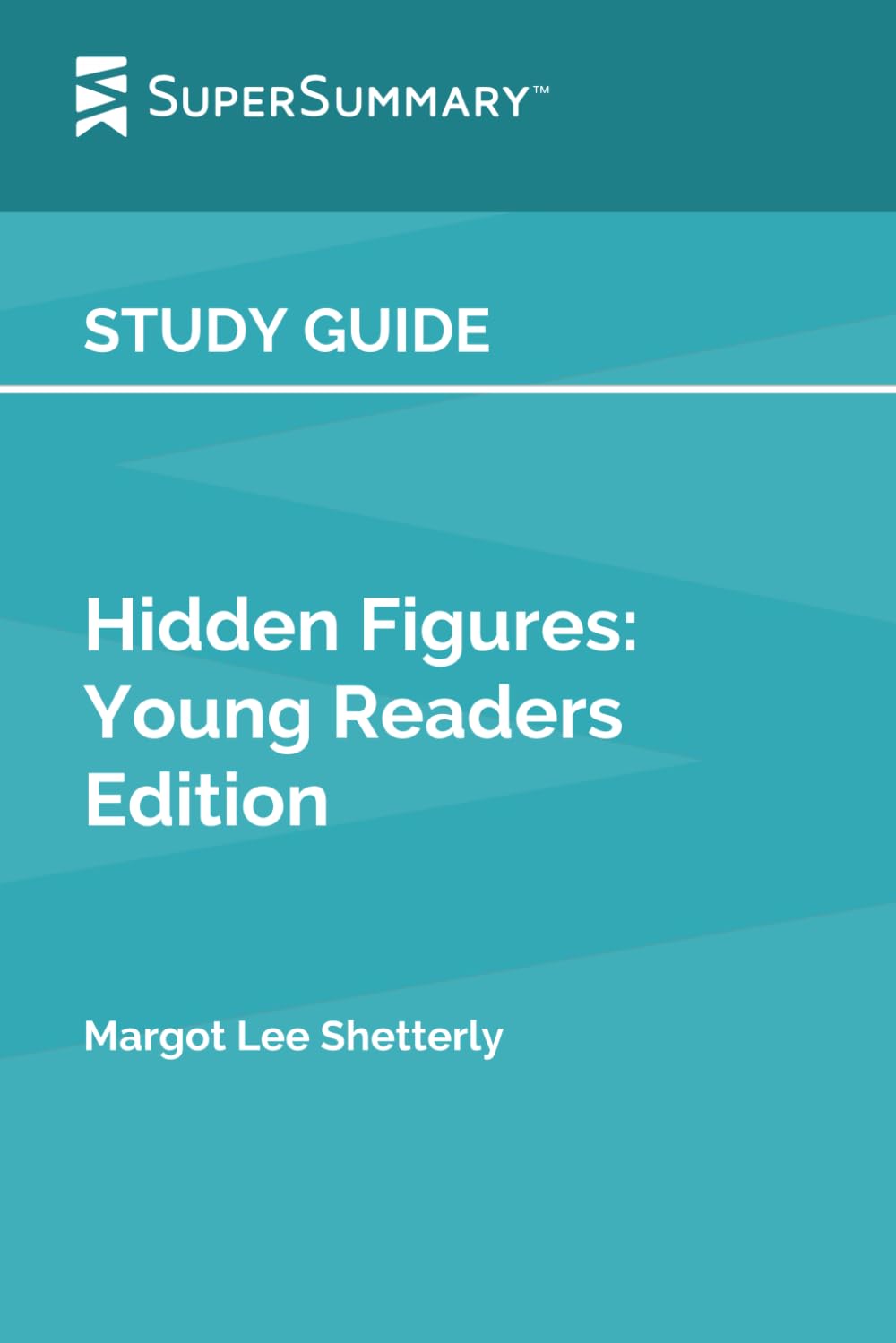 Study Guide: Hidden Figures: Young Readers Edition by Margot Lee Shetterly (SuperSummary)