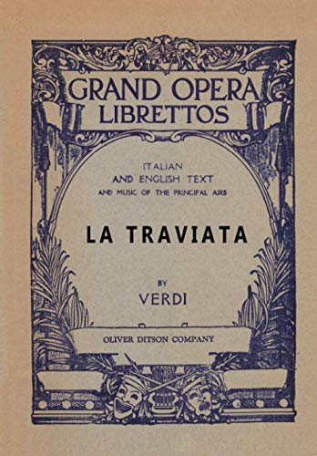 La Traviata: Libretto, Italian and English Text and Music of the Principal Airs