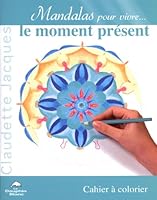 Mandalas pour vivre...le moment présent 2894362145 Book Cover