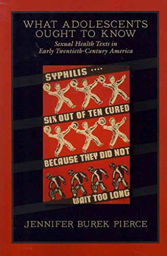 [What Adolescents Ought to Know: Sexual Health Texts in Early Twentieth-century America] (By: Jennifer Burek Pierce) [published: June, 2011]