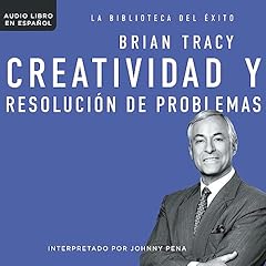 Creatividad y resoluci&oacute;n de problemas Audiolibro Por Brian Tracy arte de portada