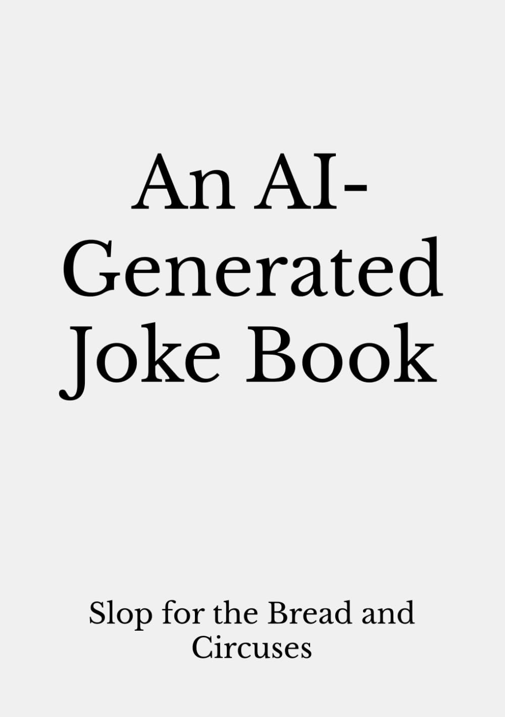 An AI-Generated Joke Book: Slop for the Bread and Circuses