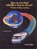 How to Get Paid $30,000 a Year to Travel: Without Selling Anything: New Worldwide Edition : 2002-2003 0933638116 Book Cover