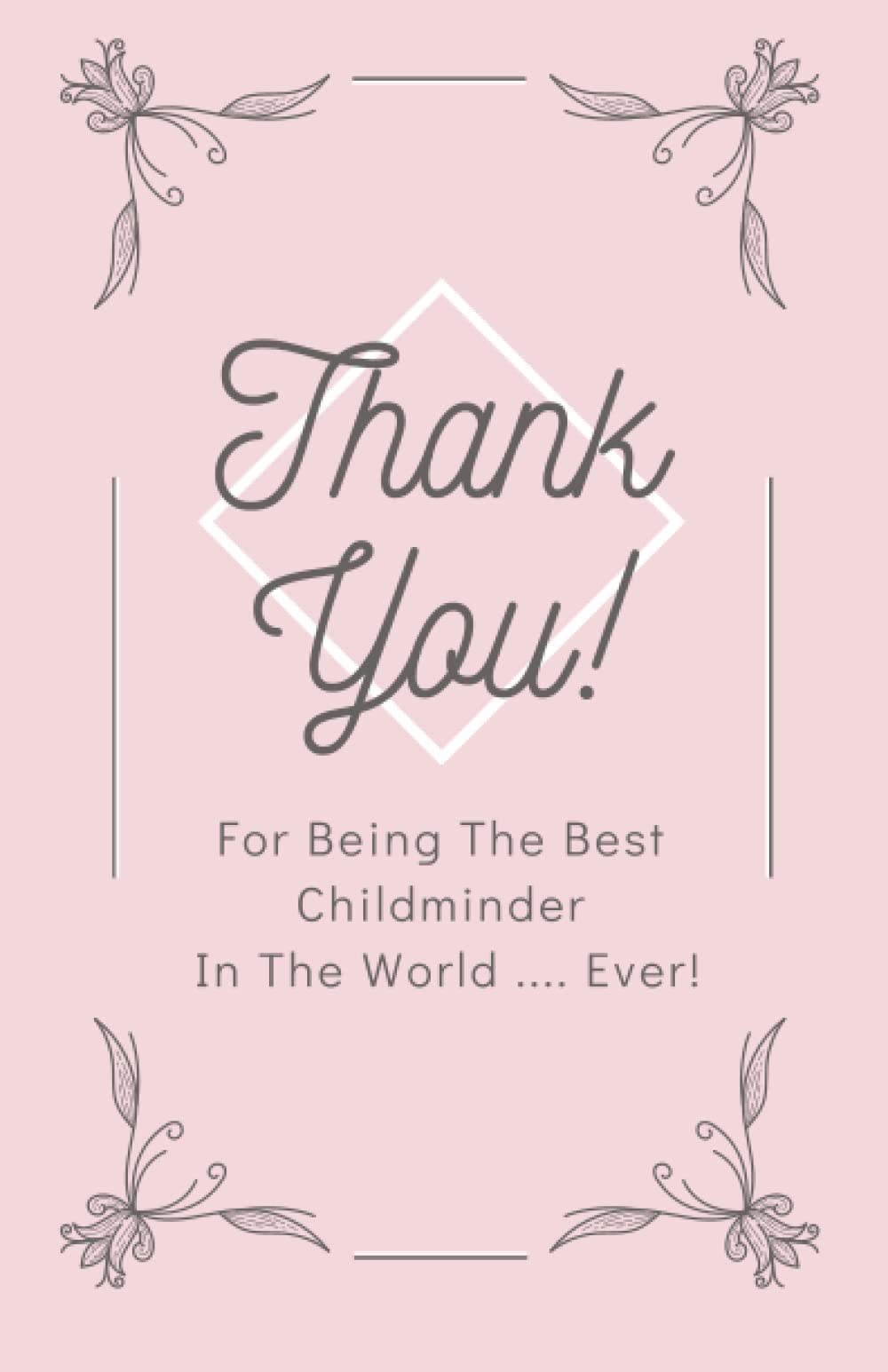 THANK YOU For Being The Best Childminder In The World Ever Dusky Pink: A Token Of Appreciation For The Best Child Minder Ever Notebook To do Lists Planner Scheduler Journal