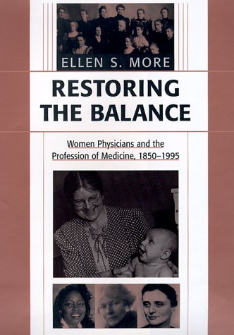 Buy Restoring the Balance: Women Physicians and the Profession of Medicine, 1850-1995 — BookShops.in