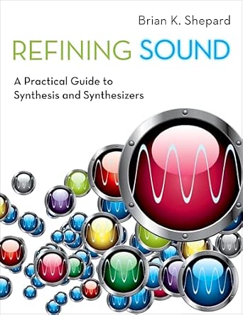 Refining Sound: A Practical Guide To Synthesis And Synthesizers Refining Sound: A Practical Guide To Synthesis And Synthesizers book cover