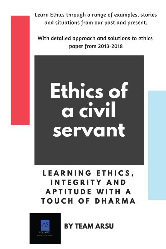 ETHICS OF A CIVIL SERVANT (CIVIL SERVICES EXAMINATION): ETHICS, INTEGRITY AND APTITUDE