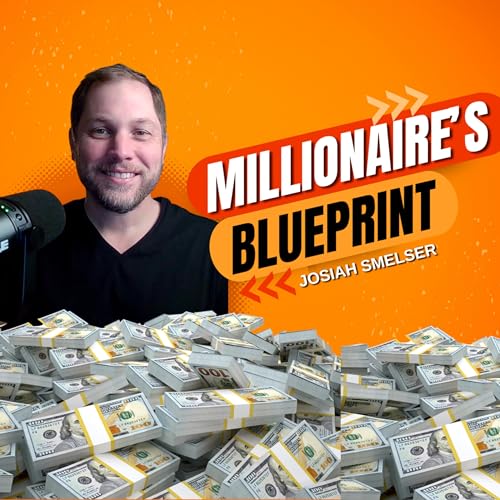 A Millionaire's Blueprint on Faith, Family, and Finances (with Josiah Smelser)