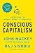Conscious Capitalism, With a New Preface by the Authors: Liberating the Heroic Spirit of Business