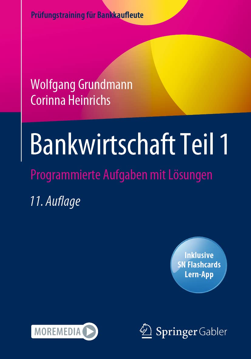 Bankwirtschaft Teil 1: Programmierte Aufgaben mit Lösungen (Prüfungstraining für Bankkaufleute)