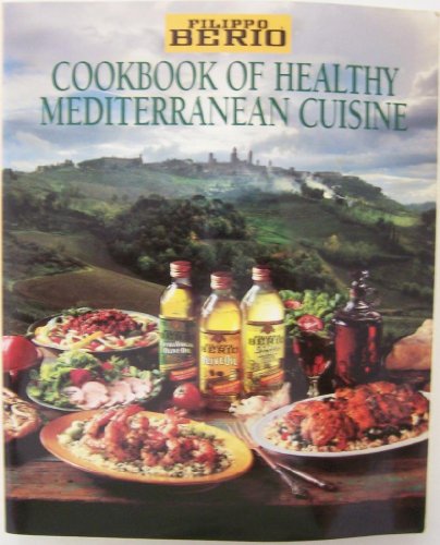 Filippo Berio: Cookbook of Healthy Mediterranean Cuisine