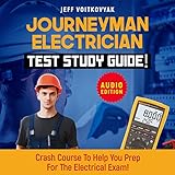 Journeyman Electrician Test Study Guide!: Crash Course to Help You Prep for the Electrical Exam! Audio Edition!