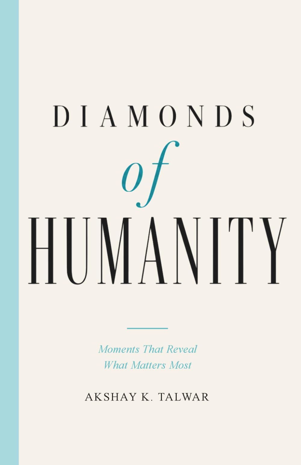Diamonds of Humanity: Moments That Reveal What Matters Most