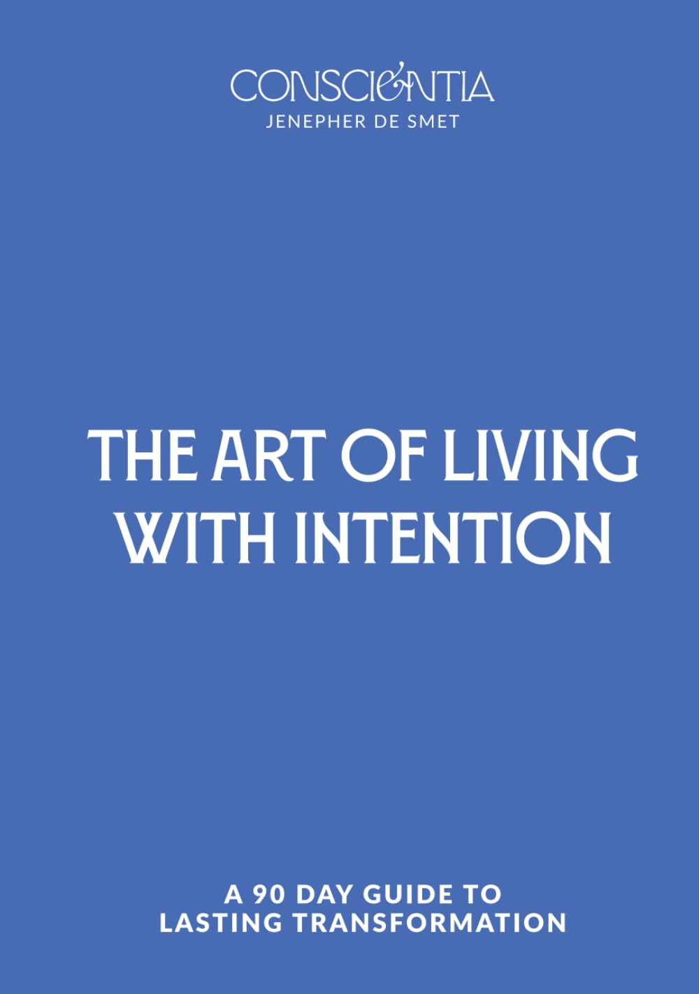 The Art of Living with Intention - Limited Edition: A 90-Day Guided Journal for Women to Find Clarity, Build Intentional Habits, and Create a Life You ... and Stoic Wisdom (Exclusive Blue Edition)