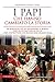 I Papi Che Hanno Cambiato La Storia. Da Bonifacio Viii Ad Alessandro Vi Borgia Fino All’Ultimo Papa Re Pio Ix: I Papi Costruttori Che Hanno Reso Grande Roma - 3