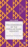 The Economics of the Popular Music Industry: Modelling from Microeconomic Theory and Industrial Organization