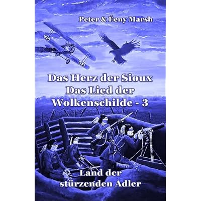 Das Herz der Sioux: Das Lied der Wolkenschilde - 3 - Land der st&uuml;rzenden Adler