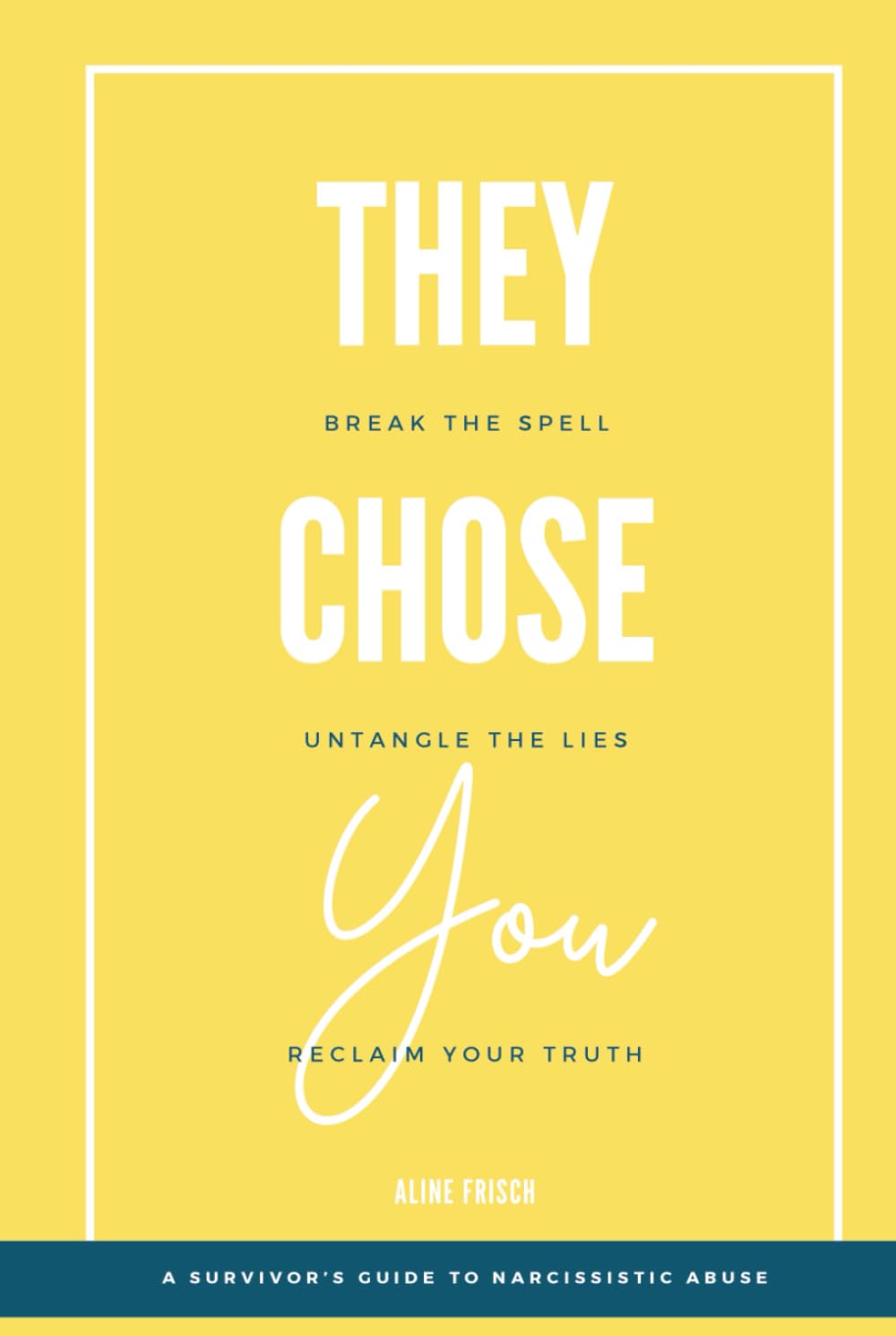 THEY CHOSE YOU: A Survivor’s Guide to Narcissistic Abuse