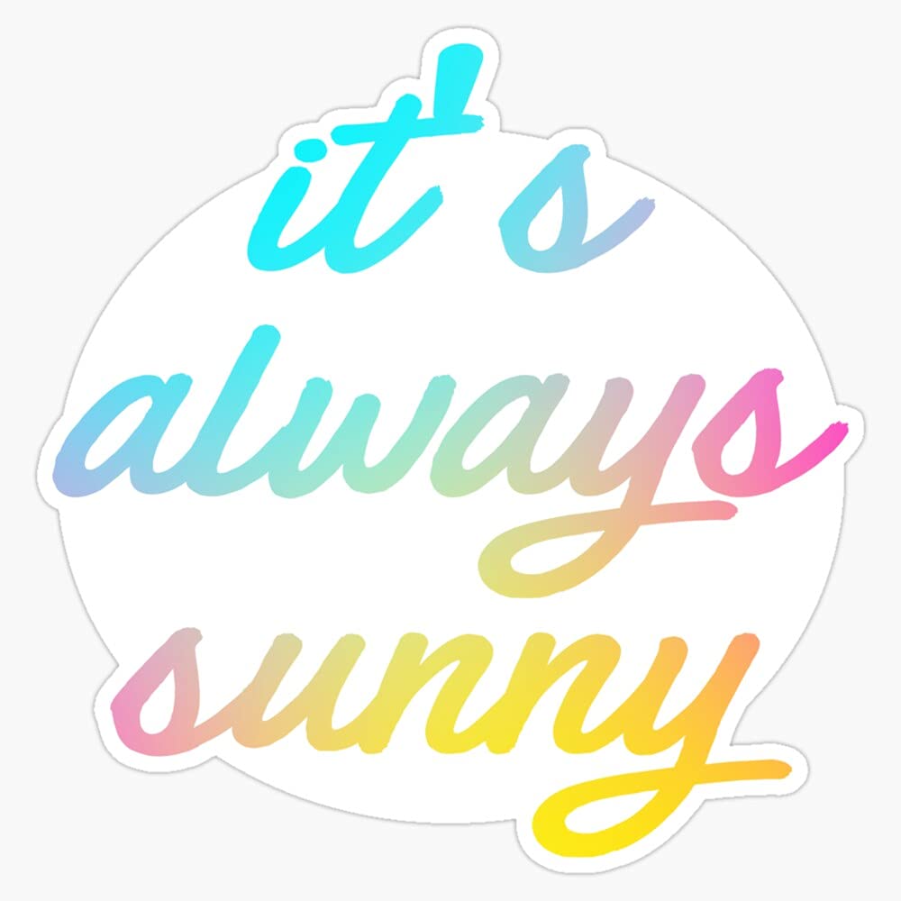It's Always Sunny Vinyl Decal Bumper Sticker 5"