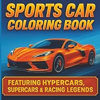 Sports Car Coloring Book: An Adult Coloring Experience Featuring 50 Stunning Performance Cars B0F5V67RD6 Book Cover