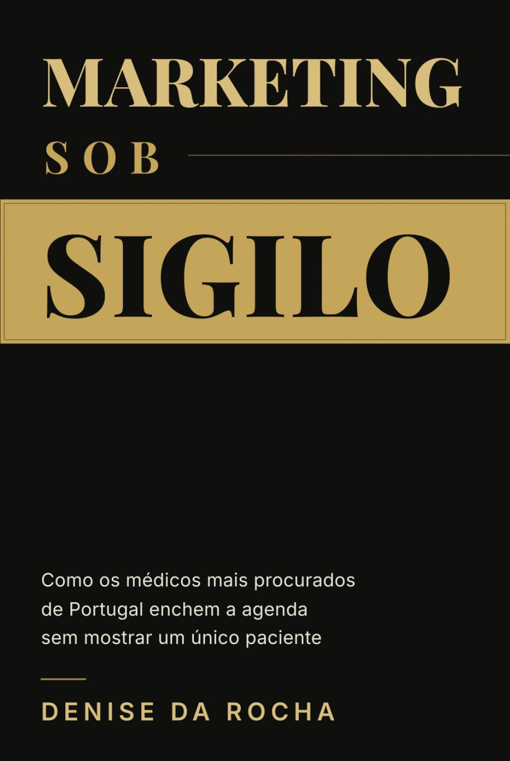 Marketing Sob Sigilo: Como os médicos mais procurados de Portugal enchem a agenda sem mostrar um único paciente