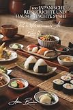 100 japanische Reisgerichte und hausgemachte Sushi: Perfekt gewürzter Sushi-Reis, Sushi mit französischem Fisch, vereinfachte Techniken (Reis-Serie – ... auf französische Art“ (10 Bücher), Band 3)
