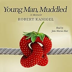 Young Man, Muddled Audiobook By Robert Kanigel cover art