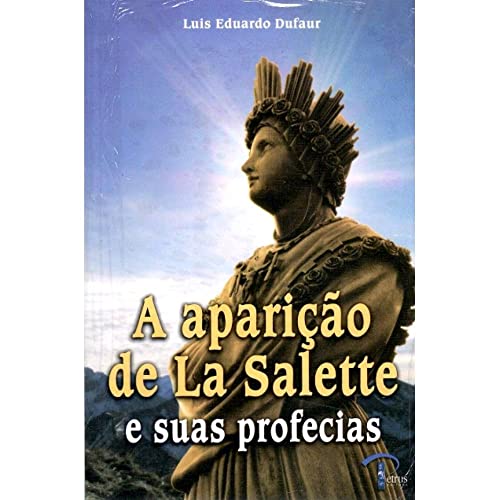 A Aparição De La Salette E Suas Profecias