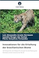 Innovationen für die Erhaltung der brasilianischen Biome: Technologische und strategische Lösungen für die Erhaltung des Pantanals und der brasilianischen Biome (German Edition) 3330844965 Book Cover
