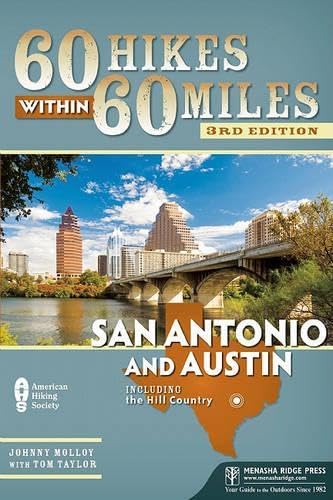 60 Hikes Within 60 Miles: San Antonio and Austin: Including the Hill Country