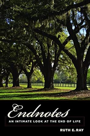 Endnotes: An Intimate Look at the End of Life book cover