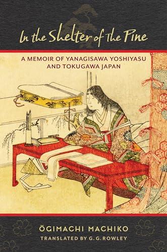 Buy In the Shelter of the Pine: A Memoir of Yanagisawa Yoshiyasu and Tokugawa Japan (Translations from the Asian Classics) โ BookShops.in