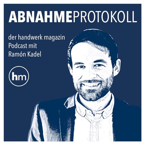 Abnahmeprotokoll &ndash; der Podcast von handwerk magazin Titelbild