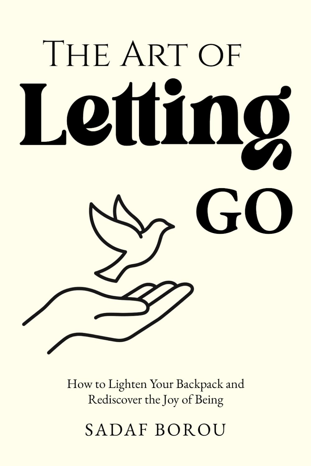 The Art of Letting Go: How to Lighten your Backpack and Rediscover of Joy of Being