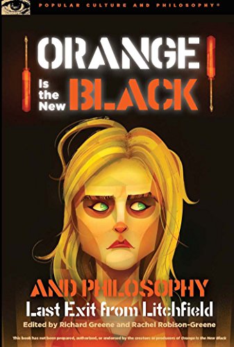 Orange Is the New Black and Philosophy: Last Exit from Litchfield (Popular Culture and Philosophy Book 92) image 2