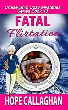 Fatal Flirtation - Book #13 of the Cruise Ship Mysteries