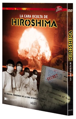 La cara oculta de Hiroshima [DVD]