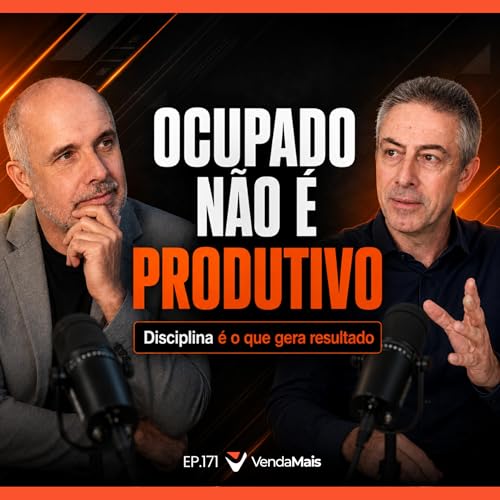 Disciplina e execu&ccedil;&atilde;o - Podcast VendaMais #171