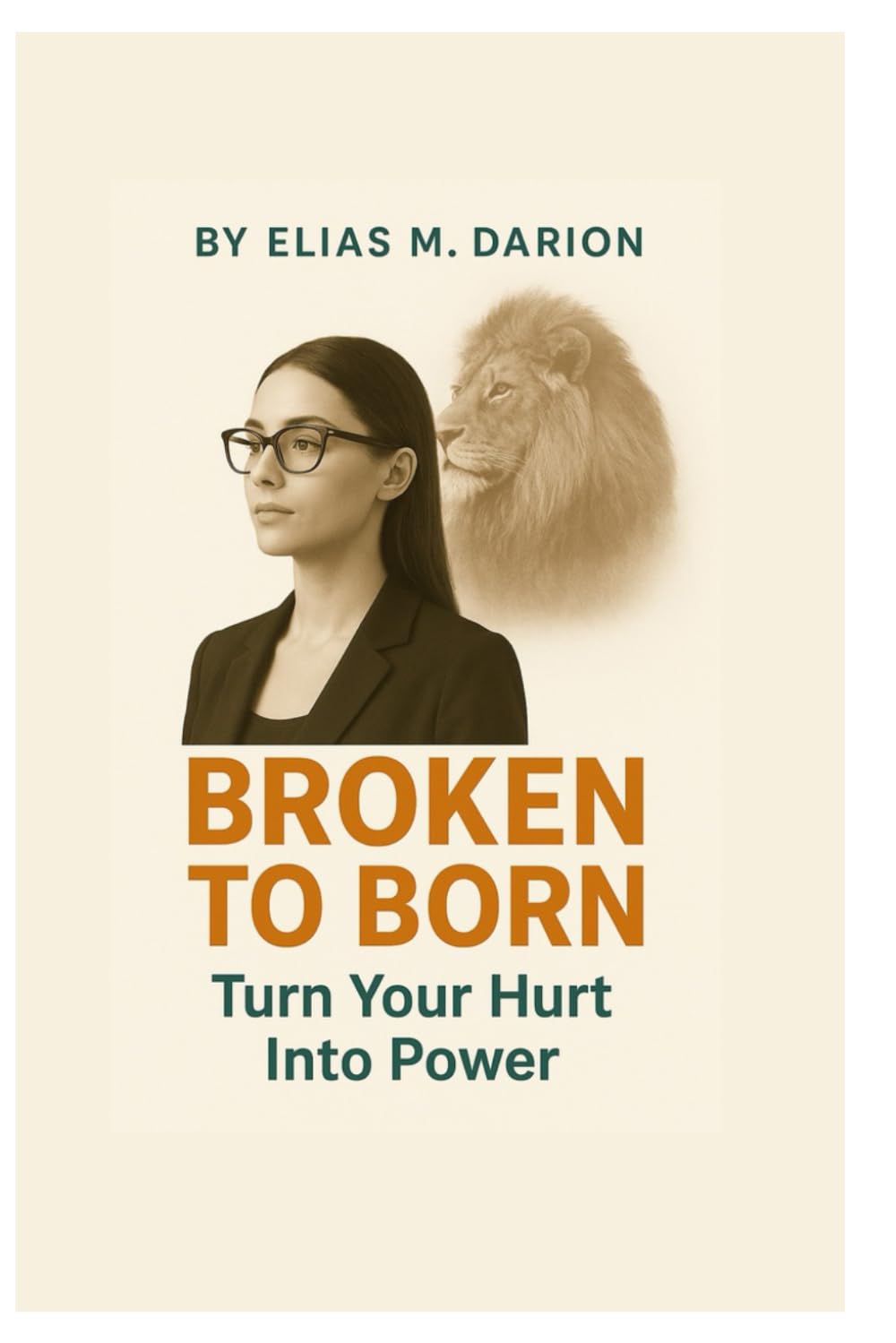 BROKEN TO BORN: Rise After the Hurt Motivation Psychology for Healing and Moving On