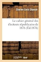 Le Cahier Général Des Électeurs Républicains de 1876 201297953X Book Cover