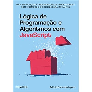 Capa do livro Lógica de Programação e Algoritmos com JavaScript: uma Introdução à Programação de Computadores com Exemplos e Exercícios Para Iniciantes