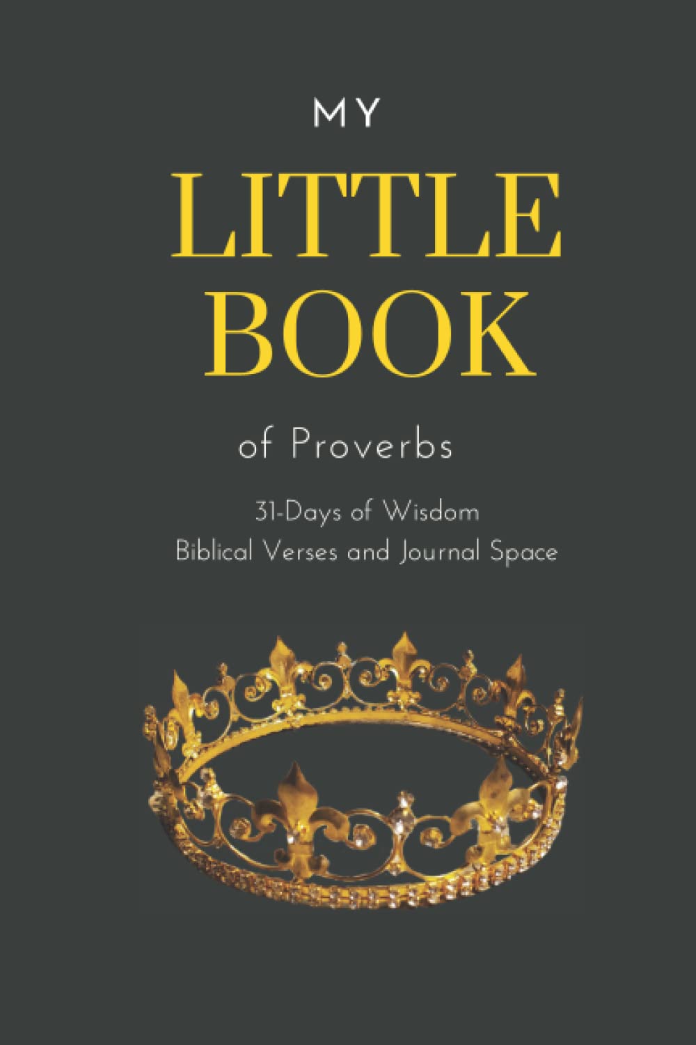 My Little Book Of Proverbs: 31-Days of Wisdom