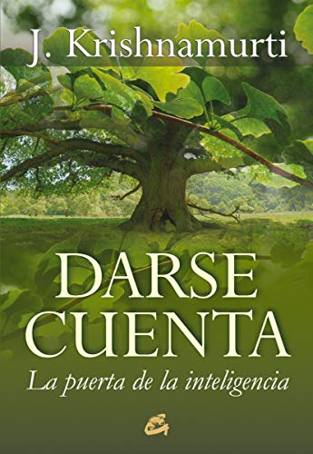 Darse cuenta: La puerta de la inteligencia (J. Krishnamurti)