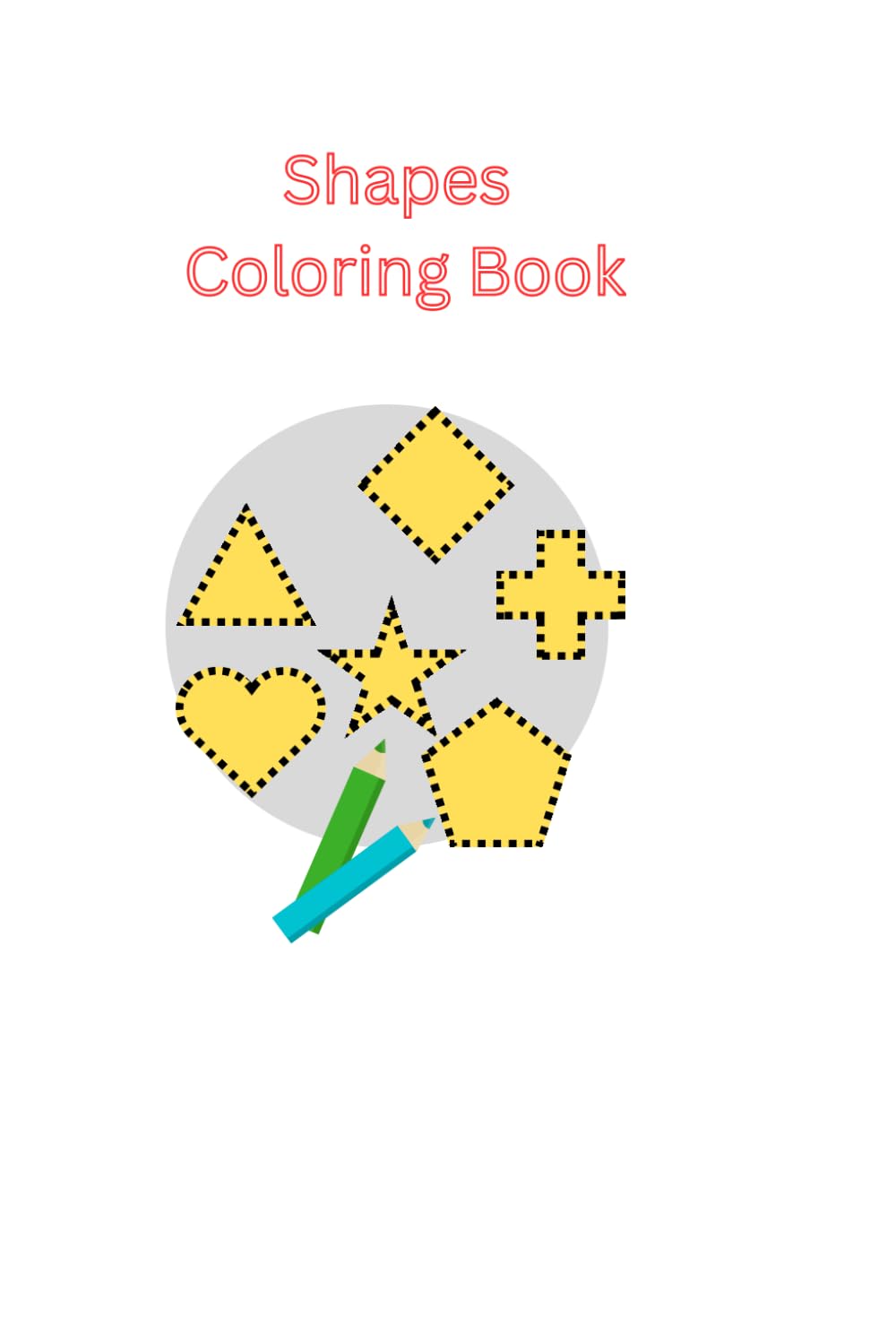 Colouring Book - Shapes: For age 2+