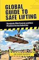 Global Guide to Safe Lifting: Standards, Risk Control, and Best Practices Across Industries B0G3HBN4WQ Book Cover