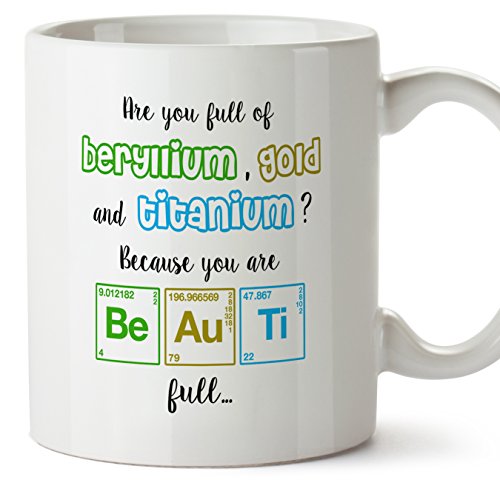 MUGFFINS Taza Regalo para químicos: Are You Made of Beryllium, Gold and Titanium? Because You Are BE AU TI Full - San Valentín, Enamorados, Novios