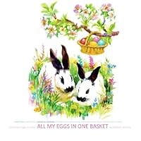 All My Eggs in One Basket 500 Easter Eggs to Color: Easter Baskets in all Departments; Easter Egg in al; Easter Egg Decorating in al; Easter Egg Dye ... Cards in al; Easter Greeting Card in of 1530006643 Book Cover