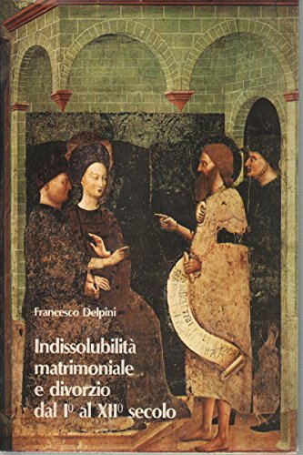 Indissolubilità matrimoniale e divorzio dal I al XII secolo