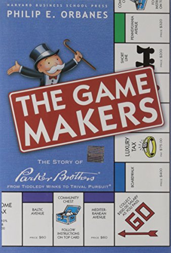 The Game Makers: The Story of Parker Brothers, from Tiddledy Winks to Trivial Pursuit