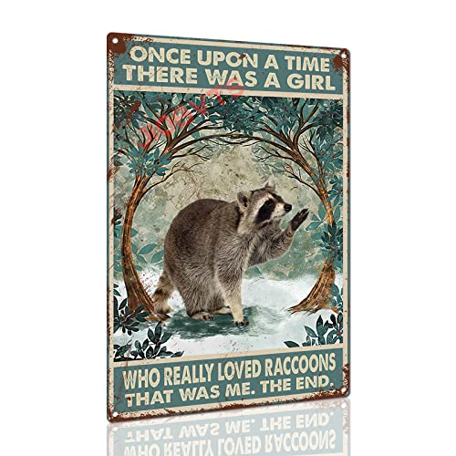 JIOBVTS Cartel de estaño Once Upon A Time There was A Girl Who Really Loved Raccoons - Cartel de metal para decoración de pared para jardín, bares, restaurantes, cafeterías, 8 x 12 pulgadas